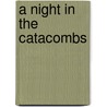 A Night in the Catacombs door David M.M. Kiely