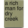 A Rich Man for Dry Creek door Janet Tronstad