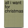 All I Want for Christmas door Michael I. Bresner