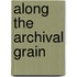 Along the Archival Grain