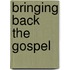Bringing Back the Gospel