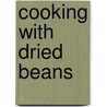 Cooking with Dried Beans door Sara Pitzer