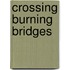 Crossing Burning Bridges