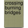 Crossing Burning Bridges by Cyndie Styles