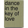 Dance in the Key of Love door Marianne Martin