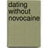Dating Without Novocaine