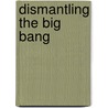 Dismantling the Big Bang door Dr. John Hartnett
