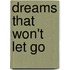 Dreams That Won't Let Go