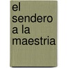 El Sendero a La Maestria by John-Roger