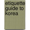 Etiquette Guide to Korea by de Lafayette