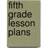 Fifth Grade Lesson Plans by Dr. Daniel Price