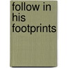 Follow in His Footprints by Michael Green