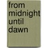 From Midnight Until Dawn
