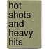 Hot Shots and Heavy Hits