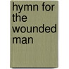 Hymn for the Wounded Man by Stephanie Dale