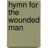 Hymn for the Wounded Man door Stephanie Dale