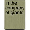 In the Company of Giants door Raphael Ortiz