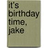 It's Birthday Time, Jake