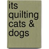 Its Quilting Cats & Dogs door Lynette Anderson