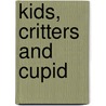 Kids, Critters and Cupid by Ruth Jean Dale