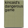 Kincaid's Dangerous Game door Kathleen Creighton