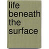 Life Beneath the Surface by Mike Pilavachi