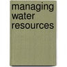 Managing Water Resources door Slobodan P.P. Simonovic