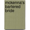 Mckenna's Bartered Bride door Sandra Steffen