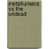 Metahumans Vs the Undead