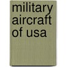 Military Aircraft Of Usa door Arthur Phillips