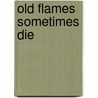 Old Flames Sometimes Die door Hamilton Waymire