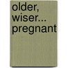 Older, Wiser... Pregnant door Marilyn Pappano