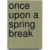 Once Upon a Spring Break door Jillian Snyder