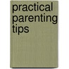 Practical Parenting Tips door Vicki Lansky