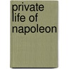 Private Life of Napoleon door Constant