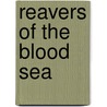 Reavers of the Blood Sea door Richard Knaak