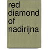 Red Diamond of Nadirijna door Ann M. Kraft