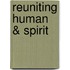 Reuniting Human & Spirit