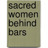 Sacred Women Behind Bars door Betty Lenora