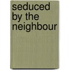Seduced by the Neighbour by Crissy Smith