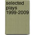 Selected Plays 1999-2009