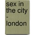 Sex in the City - London