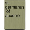 St. Germanus  of Auxerre door Howard Huws