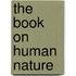 The Book on Human Nature
