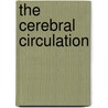 The Cerebral Circulation by Marilyn Cipolla
