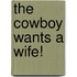 The Cowboy Wants a Wife!