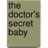 The Doctor's Secret Baby by Teresa Southwick