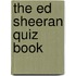 The Ed Sheeran Quiz Book