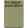 The Fatigue Prescription door Linda Hawes Hawes Clever