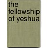 The Fellowship of Yeshua by Dr. Paul Payne